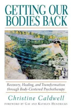 Getting Our Bodies Back, Paperback/Christine Caldwell