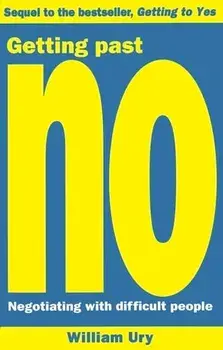 Getting Past No. Negotiating With Difficult People, Paperback/William Ury