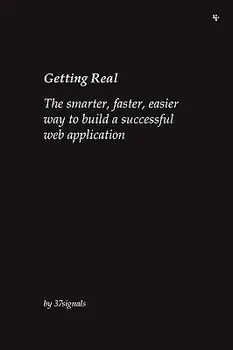 Getting Real: The Smarter, Faster, Easier Way to Build a Successful Web Application, Paperback/Jason Fried
