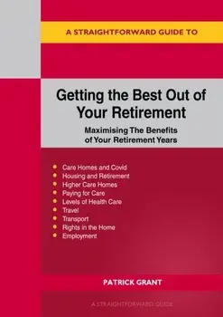 Getting The Best Out Of Your Retirement, Paperback/Patrick Grant