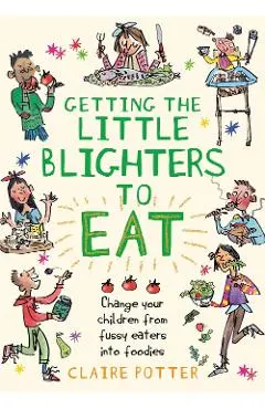 Getting the Little Blighters to Eat