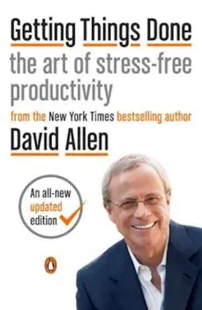 Getting Things Done: The Art of Stress-Free Productivity, Paperback/David Allen