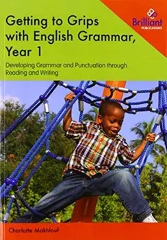 Getting to Grips with English Grammar, Year 1. Developing Grammar and Punctuation through Reading and Writing, Paperback/Charlotte Makhlouf