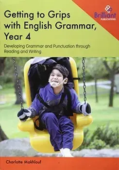Getting to Grips with English Grammar, Year 4. Developing Grammar and Punctuation through Reading and Writing, Paperback/Charlotte Makhlouf