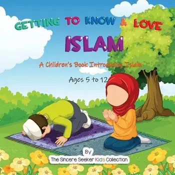 Getting to Know & Love Islam: A Children's Book Introducing Islam, Paperback/***