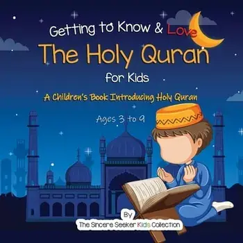 Getting to Know & Love the Holy Quran: A Children's Book Introducing the Holy Quran, Paperback/***