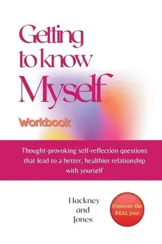 Getting To Know Myself Workbook: Thought-provoking self-reflection questions that lead to a better, healthier relationship with yourself. Discover cur, Paperback/Hackney And Jones