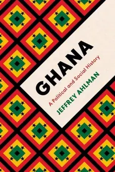 Ghana. A Political and Social History, Hardback/Jeffrey (Smith College, USA) Ahlman
