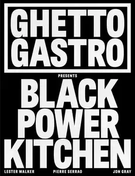 Ghetto Gastro Presents Black Power Kitchen, Hardback/Jon Gray