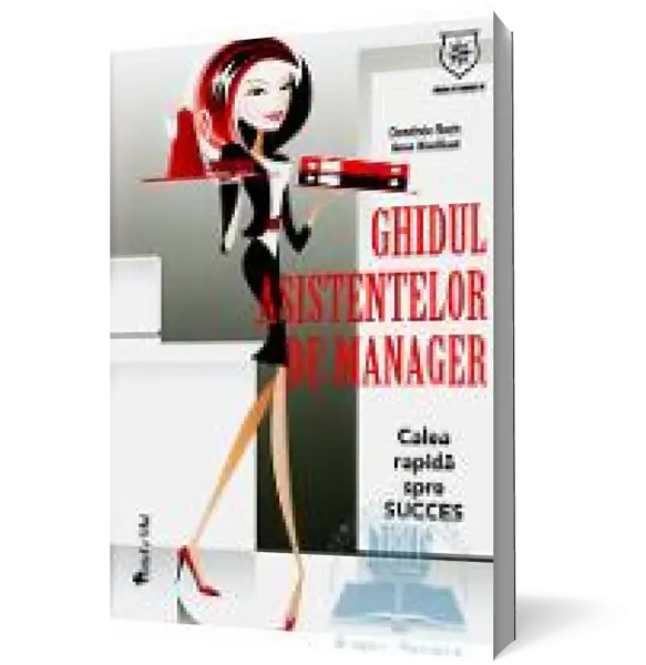 Ghidul asistentelor de manager. Calea rapidă spre succes