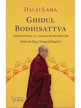 Ghidul Bodhisattva. Comentariu la Calea Bodhisattva/Dalai Lama