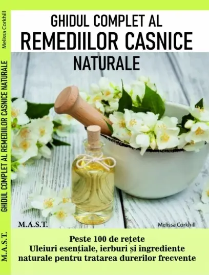 Ghidul complet al remediilor casnice naturale