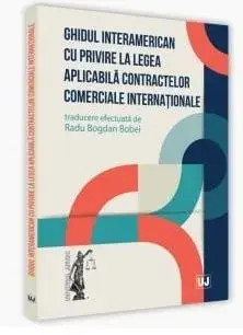 Ghidul interamerican cu privire la legea aplicabila contractelor comerciale internationale/Radu Bogdan Bobei