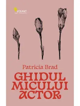 Ghidul micului actor/Patricia Brad