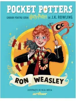 Ghiduri pentru seria Harry Potter de J.K. Rowlling: Ron Weasley. Seria Pocket Potters. Volumul 3/J.K. Rowling