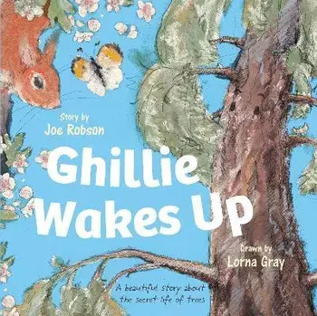 Ghillie Wakes Up. A beautiful story about the secret life of trees, Paperback/Joe Robson