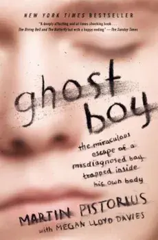 Ghost Boy: The Miraculous Escape of a Misdiagnosed Boy Trapped Inside His Own Body, Paperback/Martin Pistorius