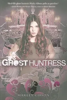 Ghost Huntress Book 2: The Guidance, Paperback/Marley Gibson