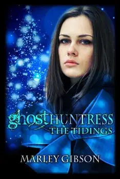 Ghost Huntress: The Tidings, Paperback/Marley Gibson