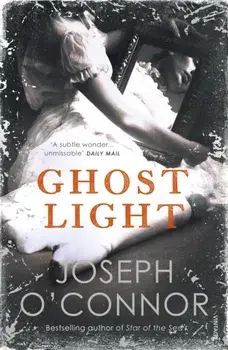 Ghost Light, Paperback/Joseph O'Connor