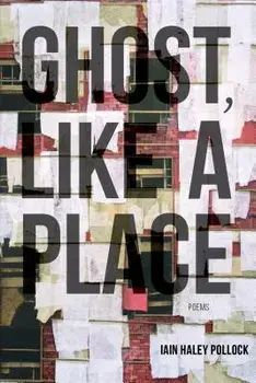 Ghost, Like a Place, Paperback/Iain Haley Pollock