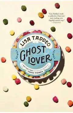 Ghost Lover: Stories - Lisa Taddeo
