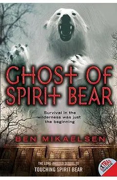 Ghost of Spirit Bear - Ben Mikaelsen