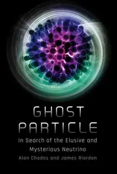 Ghost Particle. In Search of the Elusive and Mysterious Neutrino, Paperback/James Riordon
