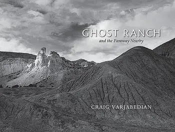 Ghost Ranch and the Faraway Nearby, Hardcover/Craig Varjabedian