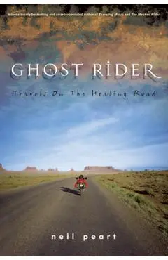 Ghost Rider: Travels on the Healing Road - Neil Peart