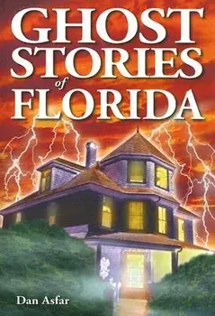 Ghost Stories of Florida, Paperback/Dan Asfar