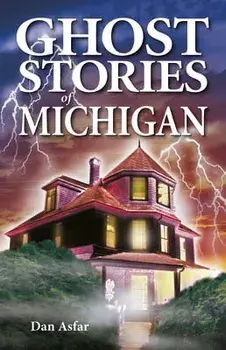 Ghost Stories of Michigan, Paperback/Dan Asfar