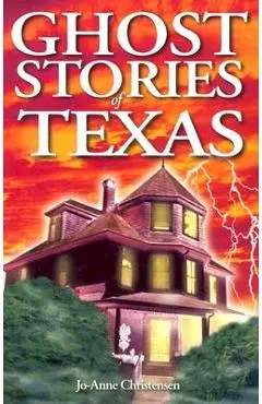 Ghost Stories of Texas - Jo-anne Christensen