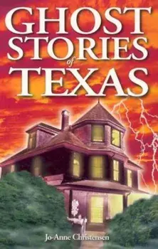 Ghost Stories of Texas, Paperback/Jo-Anne Christensen