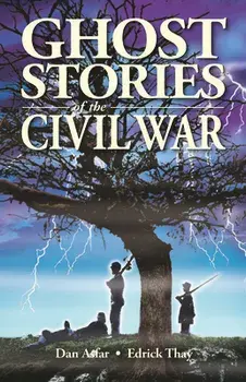 Ghost Stories of the Civil War, Paperback/Dan Asfar
