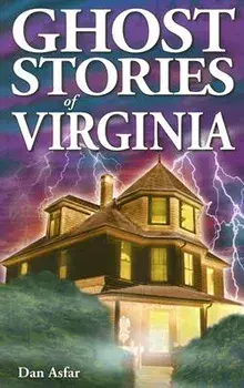 Ghost Stories of Virginia, Paperback/Dan Asfar