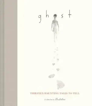 Ghost: Thirteen Haunting Tales to Tell, Hardcover/Illustratus
