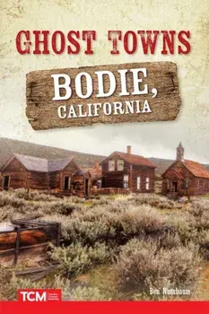 Ghost Towns. Bodie, California, Paperback/Ben Nussbaum