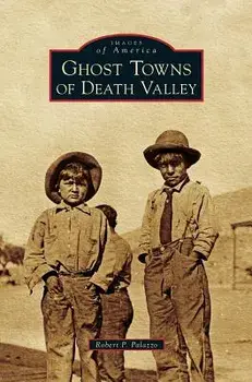 Ghost Towns of Death Valley, Hardcover/Robert P. Palazzo