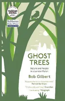 Ghost Trees. Nature and People in a London Parish, Paperback/Bob Gilbert