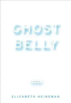Ghostbelly, Paperback/Elizabeth Heineman
