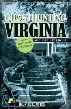 Ghosthunting Virginia, Paperback/Michael J. Varhola