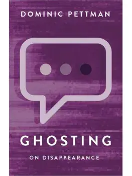 Ghosting. On Disappearance, Paperback/Dominic (The New School) Pettman