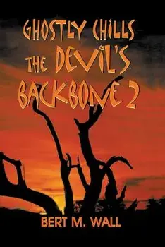 Ghostly Chills: The Devil's Backbone 2, Paperback/Bert M. Wall
