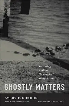 Ghostly Matters: Haunting and the Sociological Imagination, Paperback/Avery F. Gordon