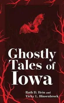 Ghostly Tales of Iowa, Paperback/Ruth D. Hein