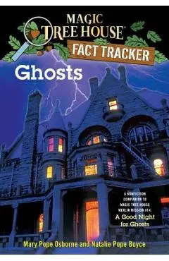 Ghosts: A Nonfiction Companion to Magic Tree House Merlin Mission #14: A Good Night for Ghosts - Mary Pope Osborne