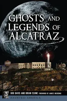Ghosts and Legends of Alcatraz, Paperback/Bob Davis
