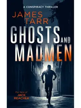 Ghosts and Madmen. A Gripping Conspiracy Thriller, Paperback/James Tarr