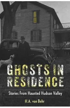 Ghosts in Residence: Stories from Haunted Hudson Valley - North Country Books